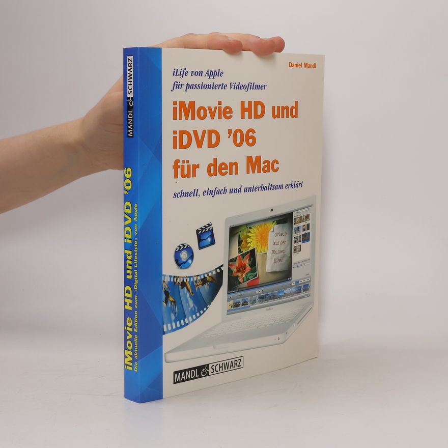 Michael Schwarz iLife von Apple: iMovie HD '06 und iDVD '06 für den Mac