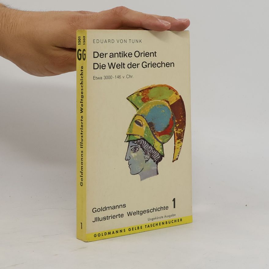Eduard von Tunk Der antike Orient. Die Welt der Griechen