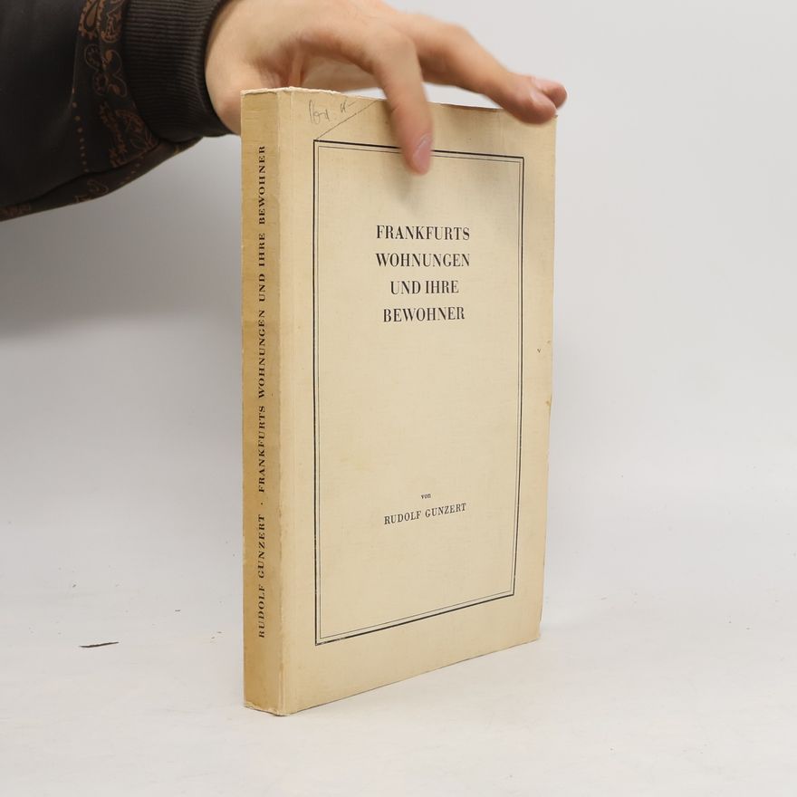 Rudolf Gunzert Frankfurts Wohnungen und ihre Bewohner