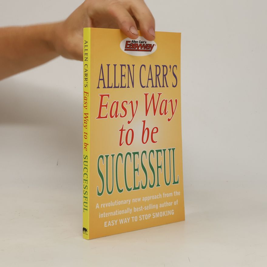 Allen Carr Allen Carr's Easy Way to Be Successful