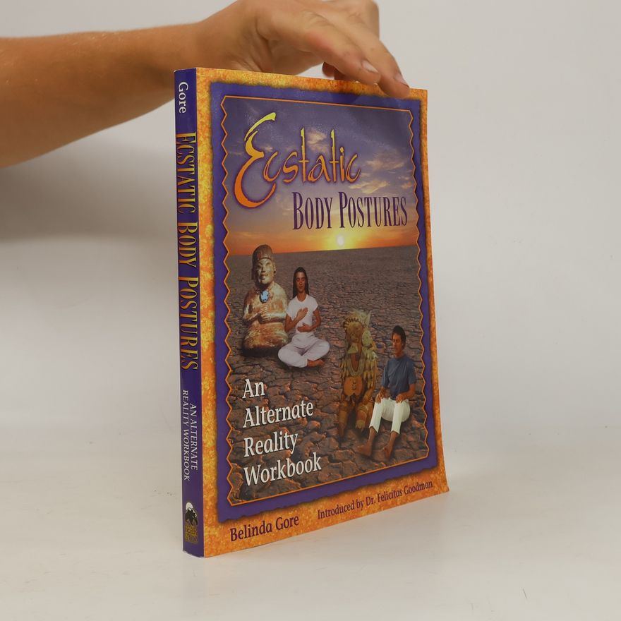 Dr. Felicitas Goodman Ecstatic Body Postures