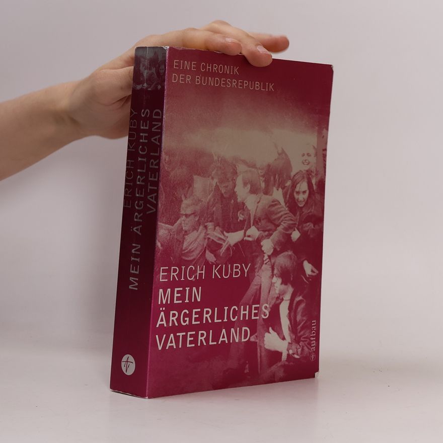 Erich Kuby Mein ärgerliches Vaterland eine Chronik der Bundesrepublik