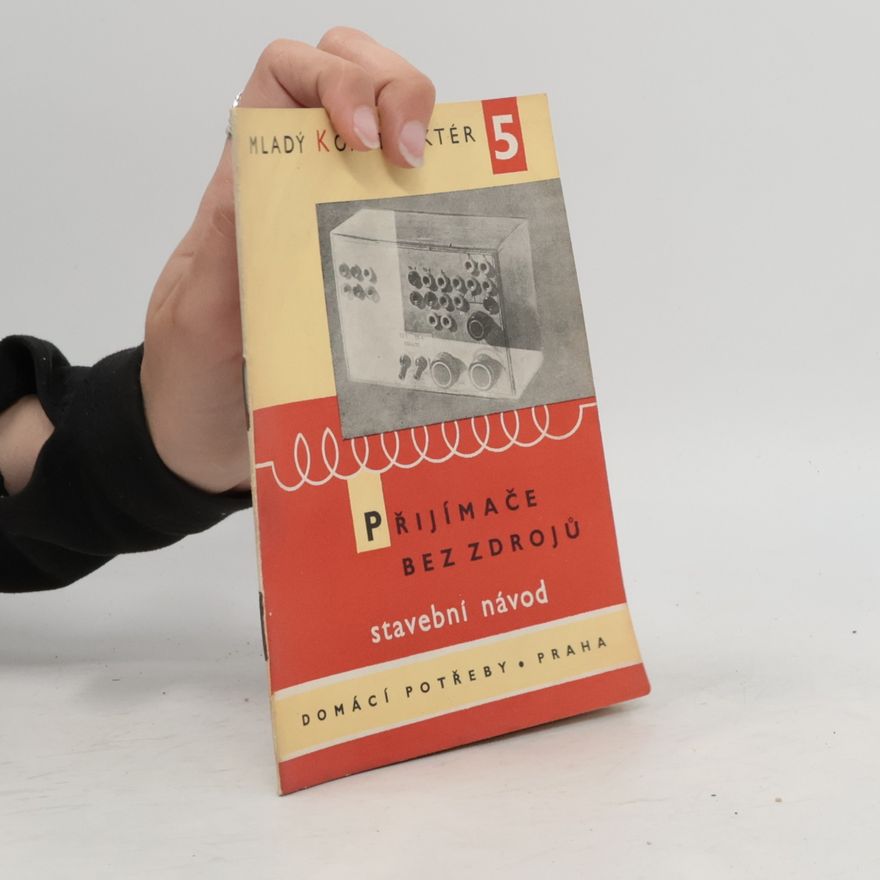Ladislav Hloušek Mladý konstruktér 5. Přijímače bez zdrojů