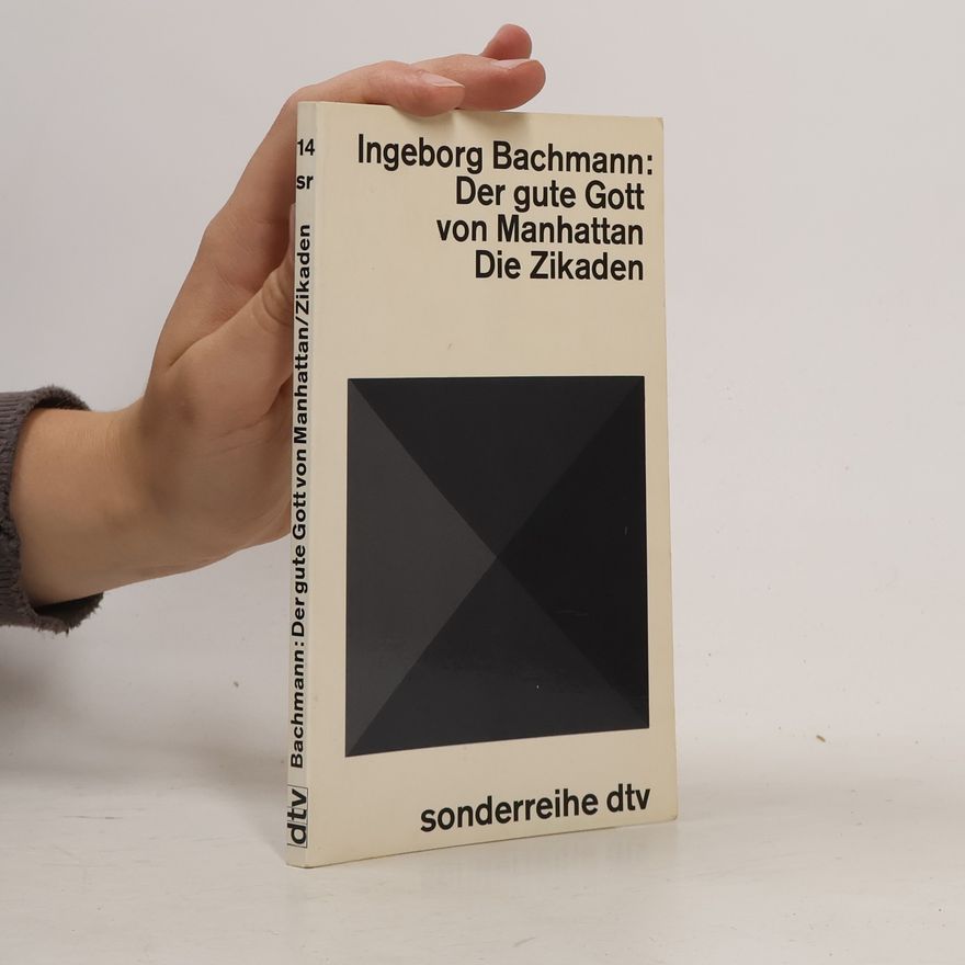Ingeborg Bachmann Der gute Gott von Manhattan. Die Zikaden