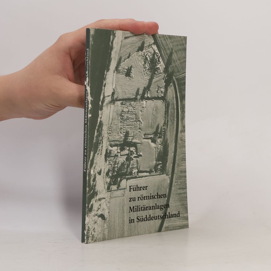 Various authors Führer zu römischen Militäranlagen in Süddeutschland