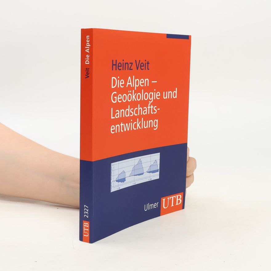 Heinz Veith UTB - 2327: Die Alpen - Geoökologie und Landschaftsentwicklung