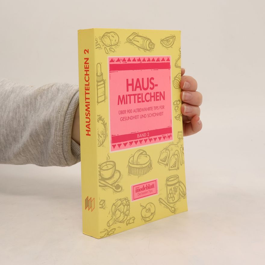 Various authors Hausmittelchen 2. Über 900 altbewährte Tipps für Gesundheit und Schönheit