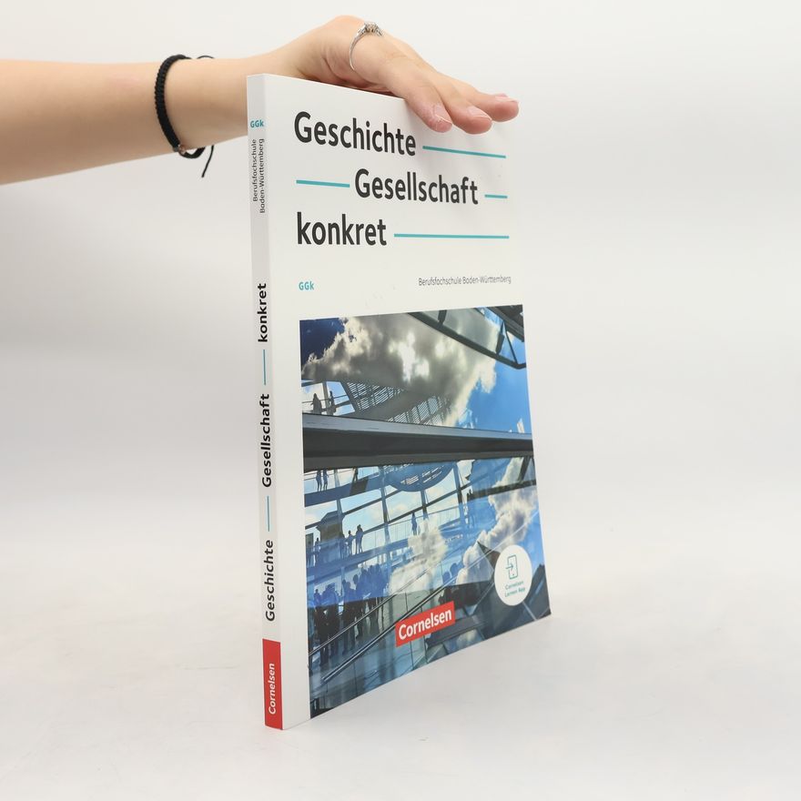 Heike Bömicke Geschichte, Gesellschaft, konkret. Berufsfachschule Baden-Württemberg- Schulbuch mit interaktiven Übungen