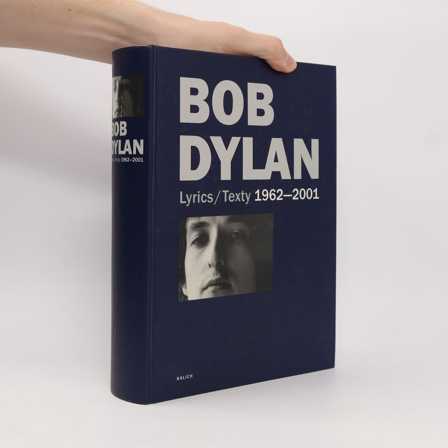 Bob Dylan Bob Dylan: Lyrics / texty: 1962-2001