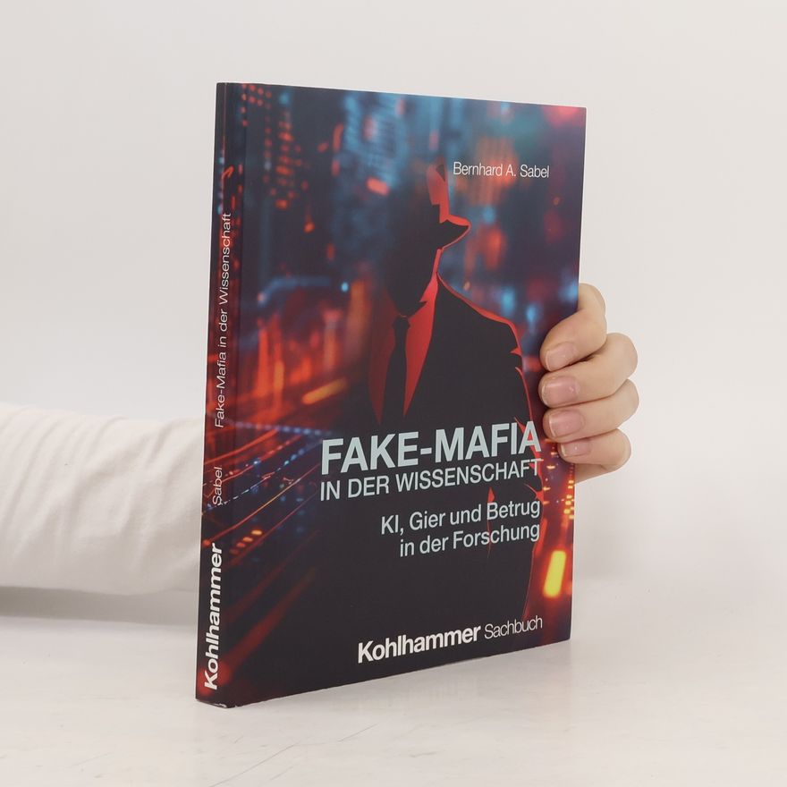 Bernhard A. Sabel Fake-Mafia in der Wissenschaft
