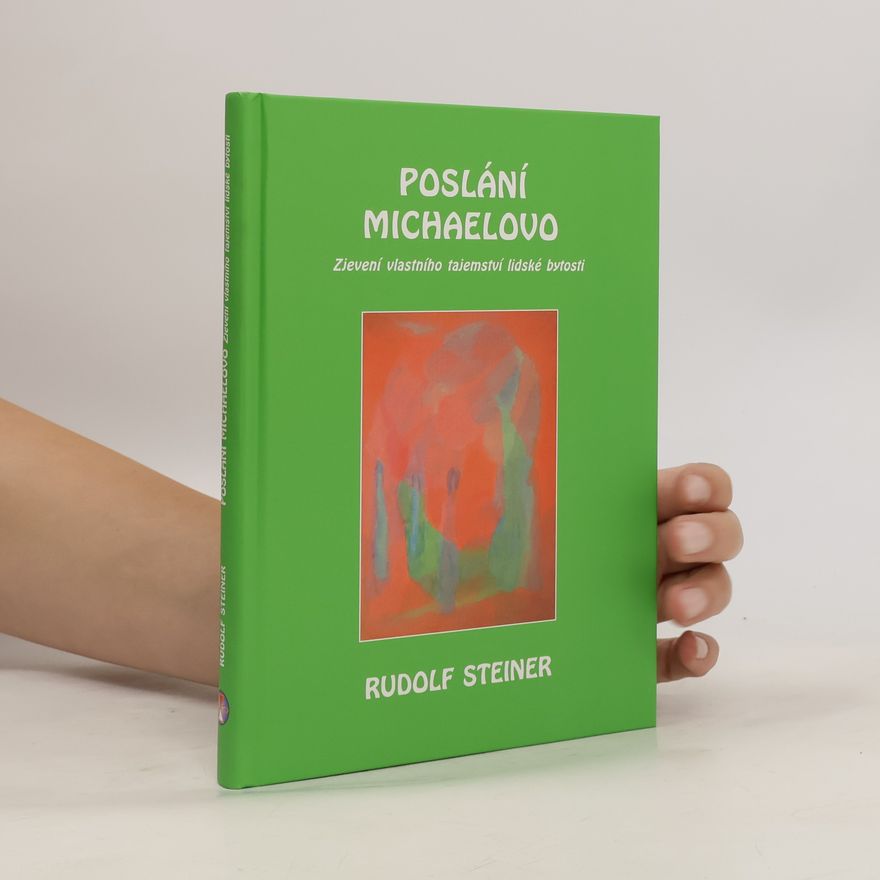 Rudolf Steiner Poslání Michaelovo: Zjevení vlastního tajemství lidské bytosti