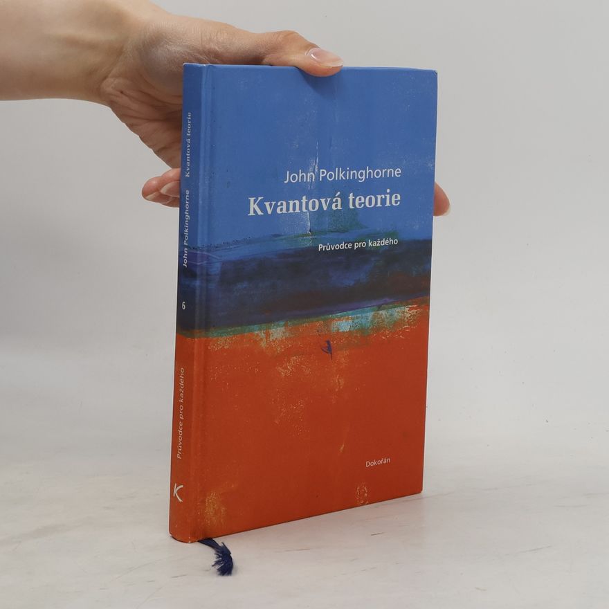 John Polkinghorne Kvantová teorie : průvodce pro každého