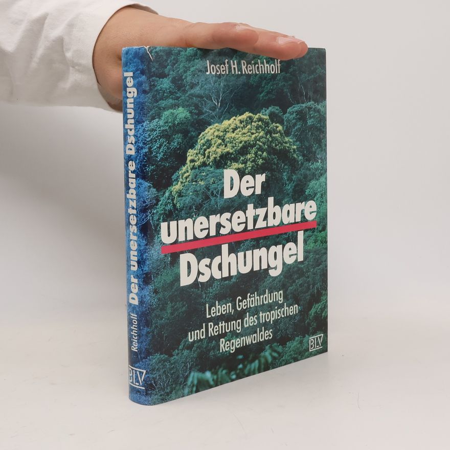 Josef H. Reichholf Der unersetzbare Dschungel