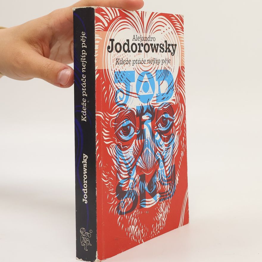 Alejandro Jodorowsky Kdeže ptáče nejlíp pěje