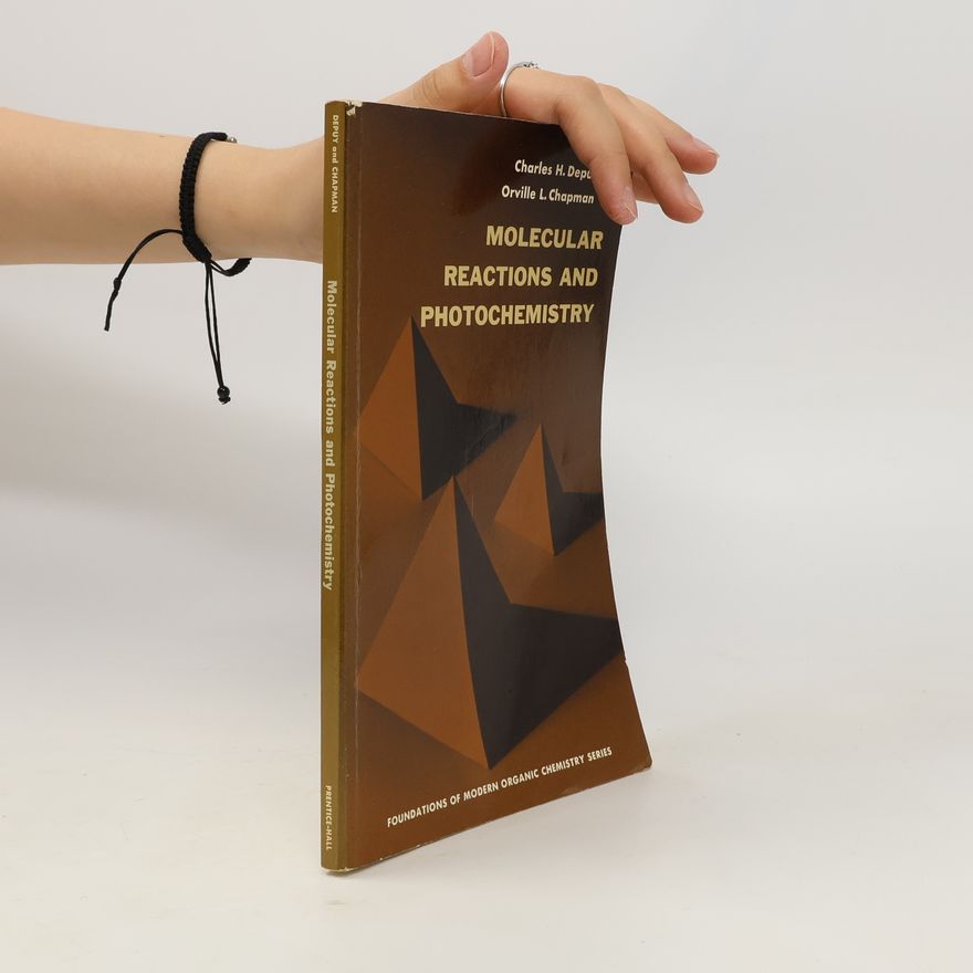 Orville L. Chapman Molecular Reactions and Photochemistry