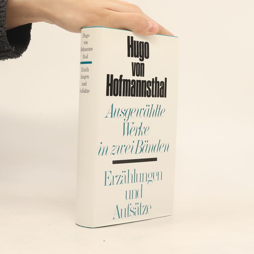 Hugo von Hofmannsthal Ausgewählte Werke in zwei Bänden II. Erzählungen und Aufsätze