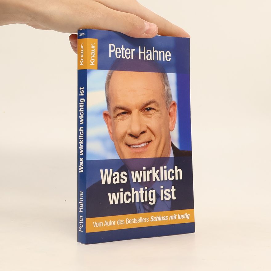 Peter Hahne Was wirklich wichtig ist