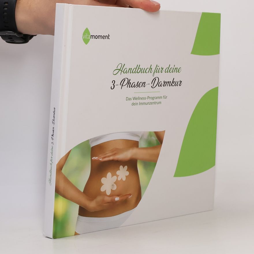 Kolektív autorov Handbuch für deine 3-Phasen-Darmkur. Dass Wellness-Programm für dein Immunzetrum