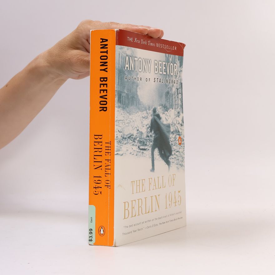 Antony Beevor The fall of Berlin 1945