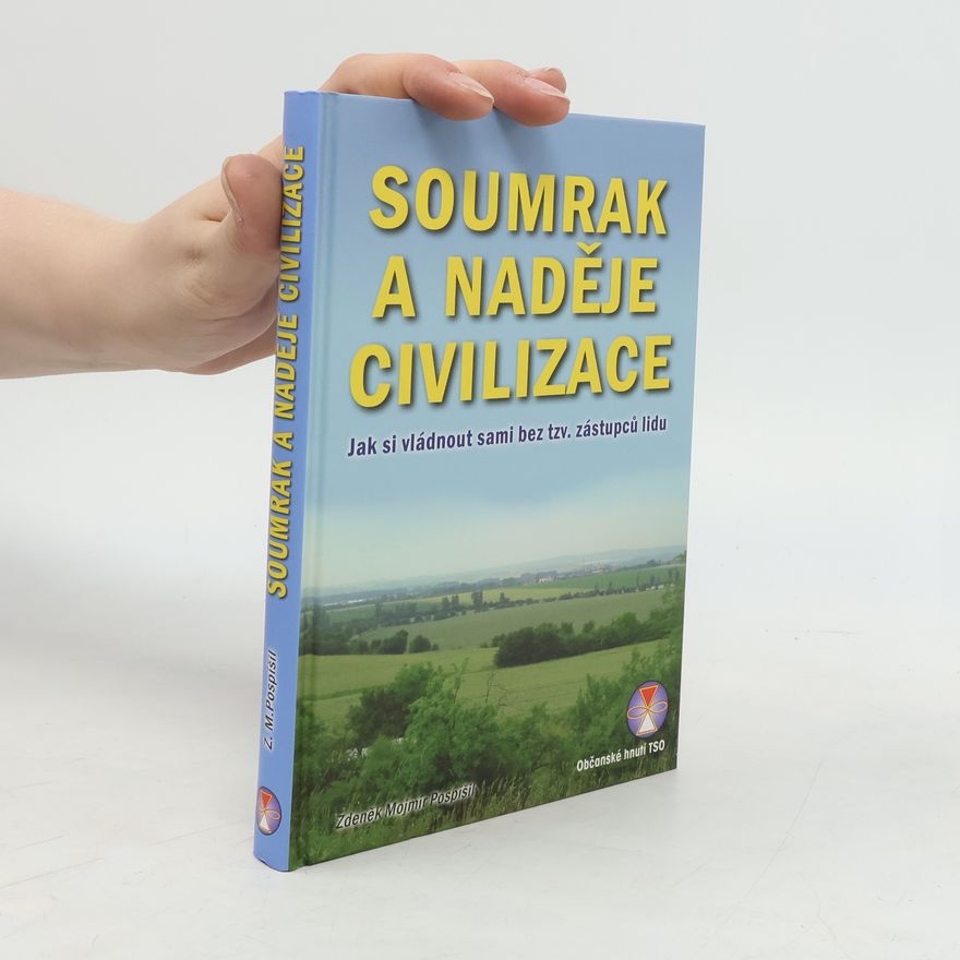 Zdeněk Mojmír Pospíšil Soumrak a naděje civilizace