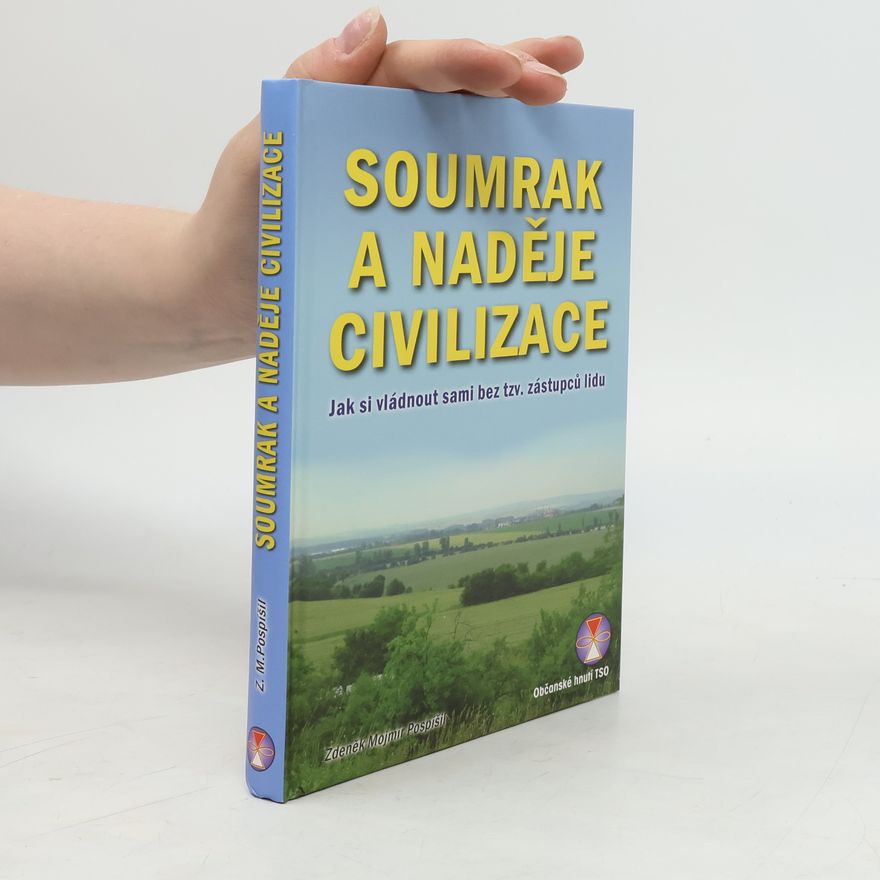 Zdeněk Mojmír Pospíšil Soumrak a naděje civilizace