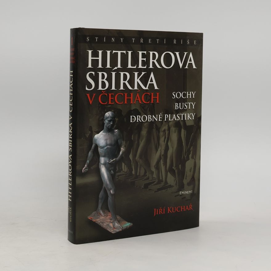 Jiří Kuchař Hitlerova sbírka v Čechách