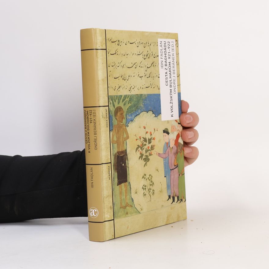 Ibn Fadlān Cesta z Baghdádu k volžským Bulharům: 921-922