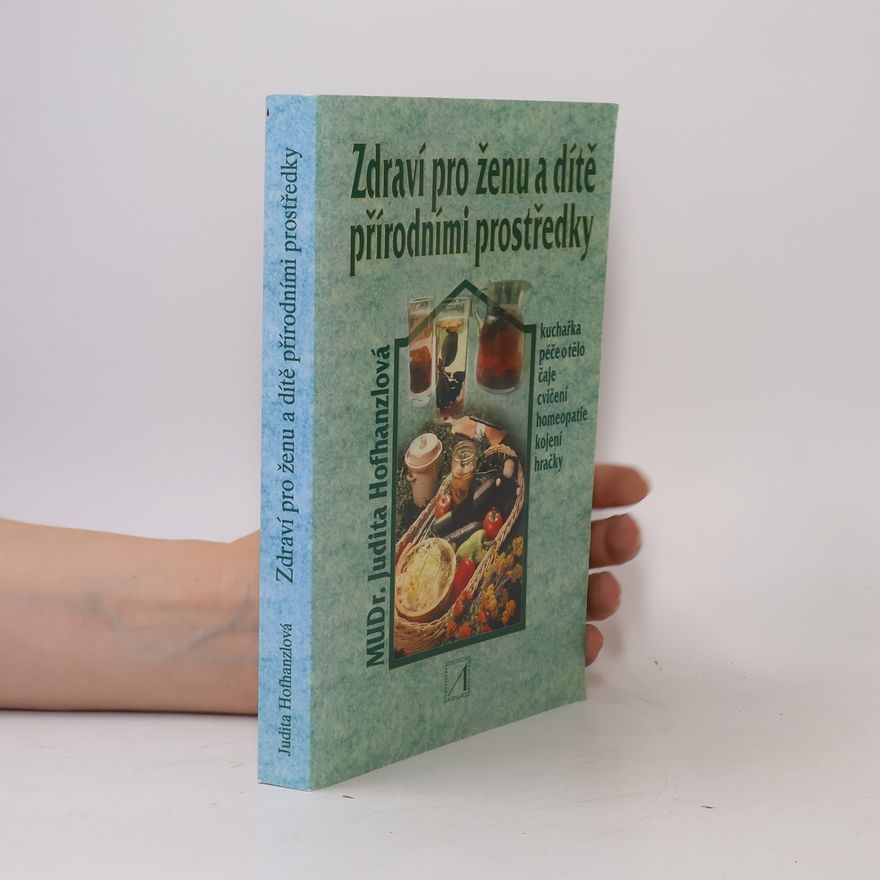 Judita Hofhanzlová Zdraví pro ženu a dítě přírodními prostředky