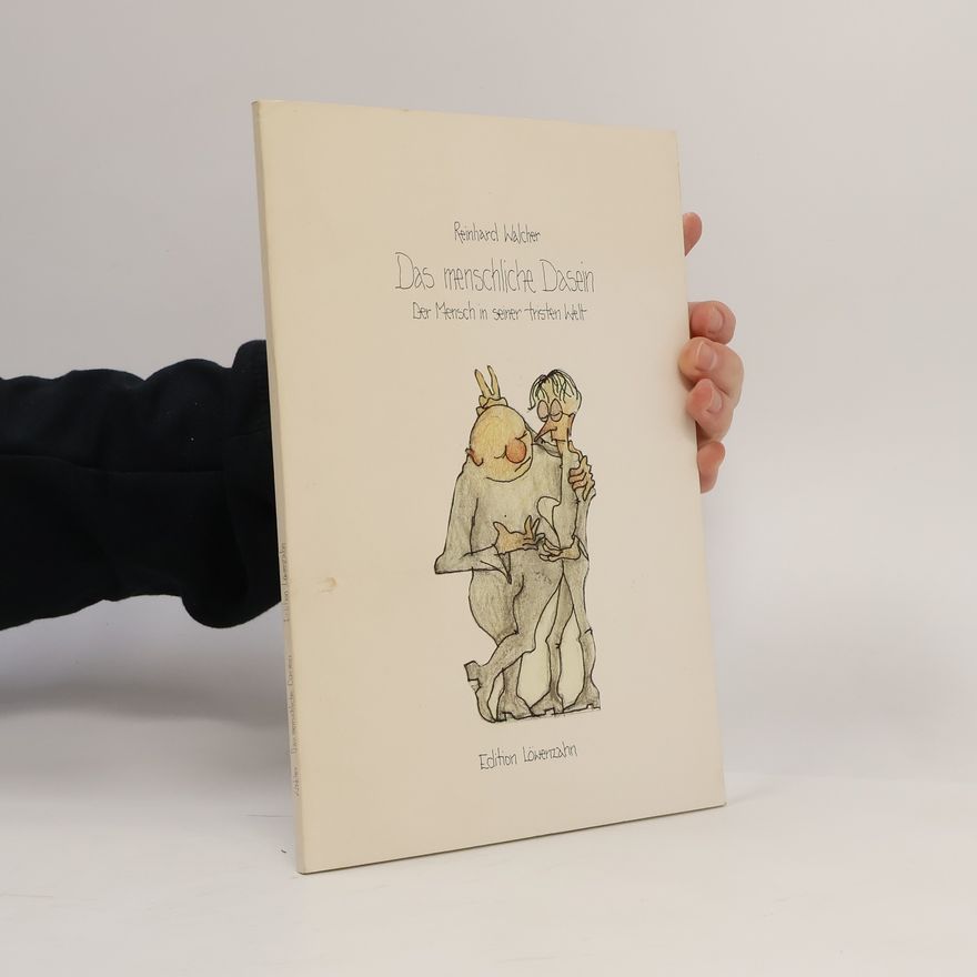 Reinhard Walcher Das menschliche Dasein