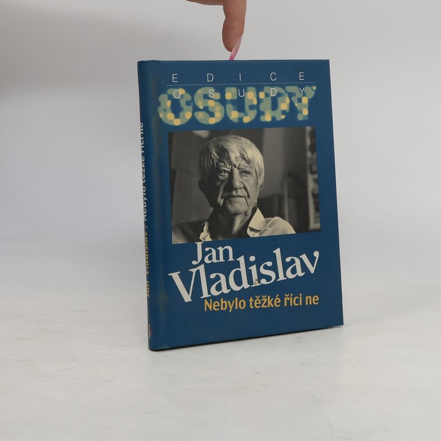 Jan Vladislav Nebylo těžké říci ne