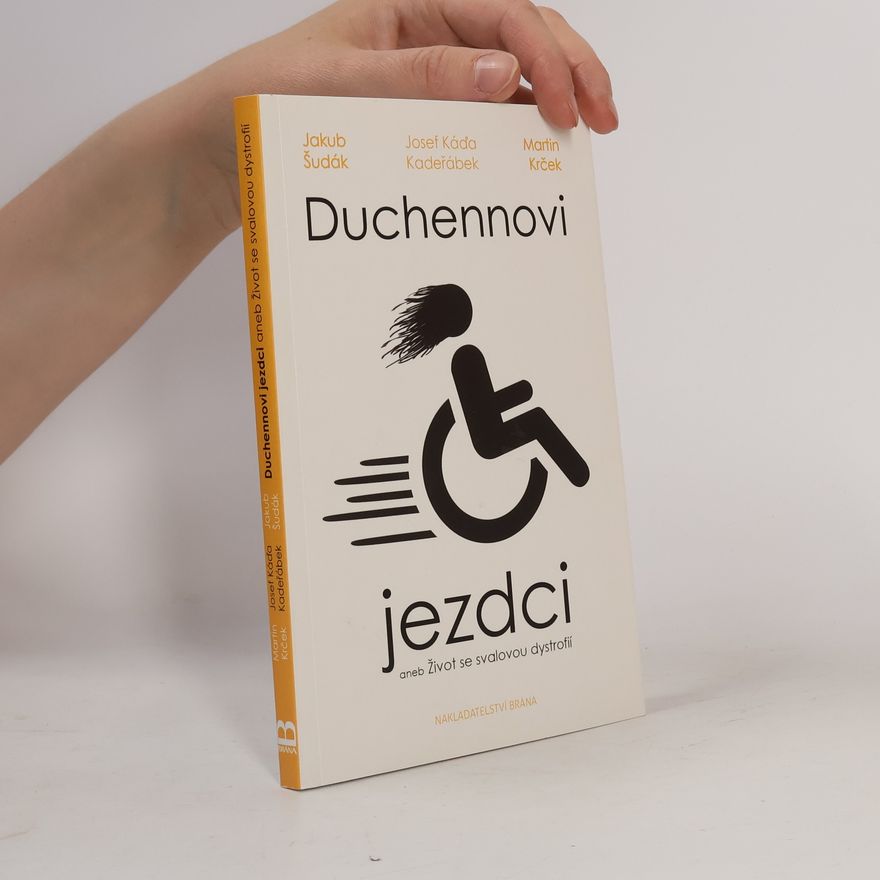Martin Krček Duchennovi jezdci, aneb, Život se svalovou dystrofií
