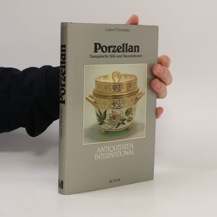 Lothar P. Konietzka Porzellan. Europäische Stile und Manufakturen
