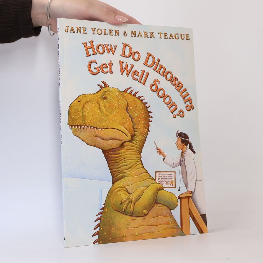 Jane Yolen How Do Dinosaurs Get Well Soon?
