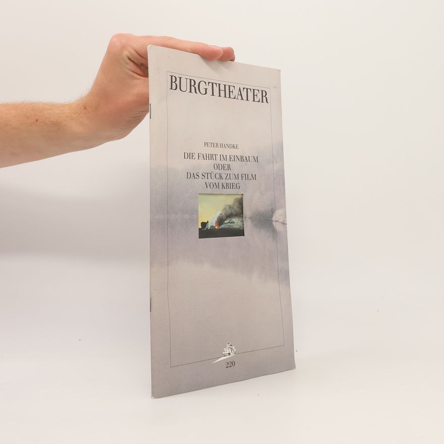 Peter Handke Die Fahrt im Einbaum oder Das Stück zum Film vom Krieg
