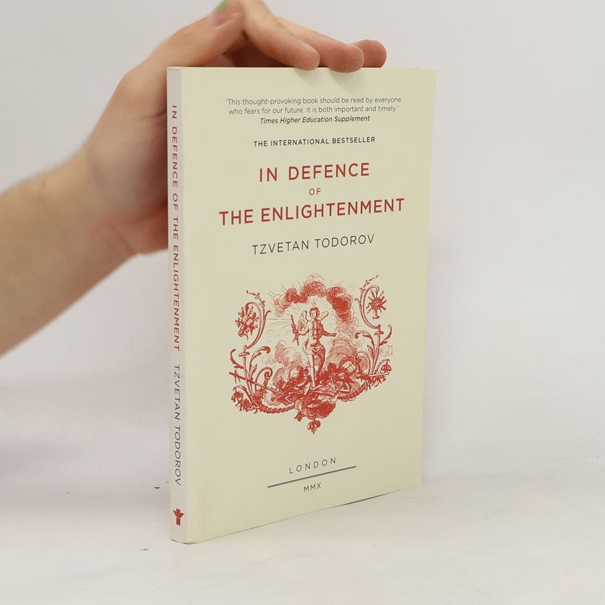 Tzvetan Todorov In Defence of the Enlightenment