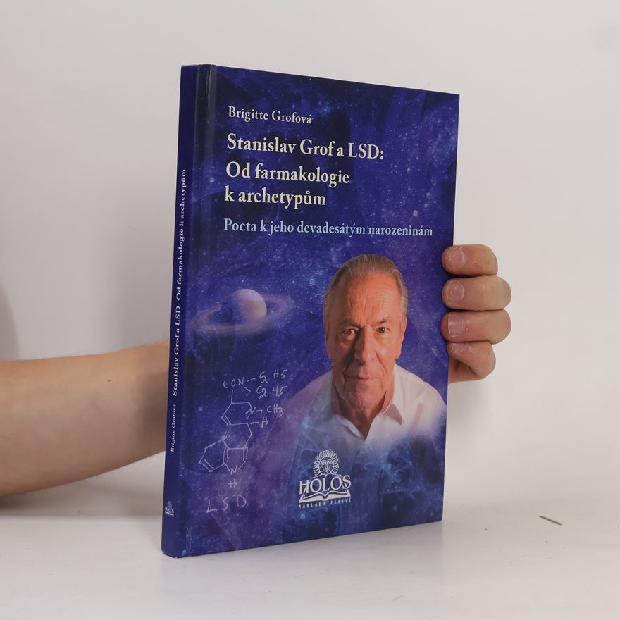 Brigitte Grof Stanislav Grof a LSD: Od farmakologie k archetypům