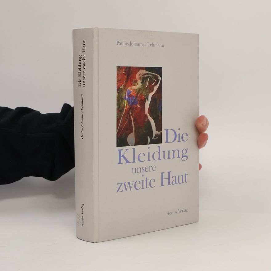Paulus Johannes Lehmann Die Kleidung, unsere zweite Haut