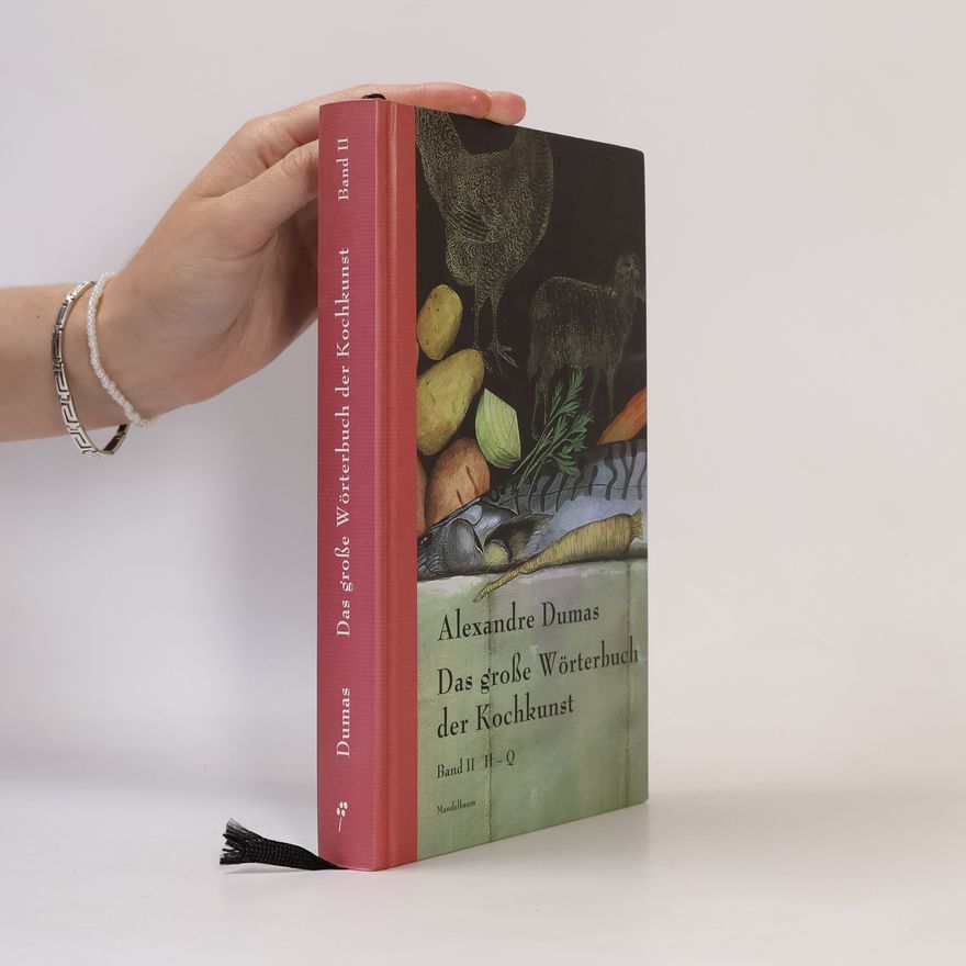Alexandre Dumas der Ältere Das große Wörterbuch der Kochkunst. Band II H-Q