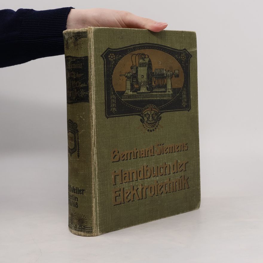 Bernhard Siemens Handbuch der Elektrotechnik I.