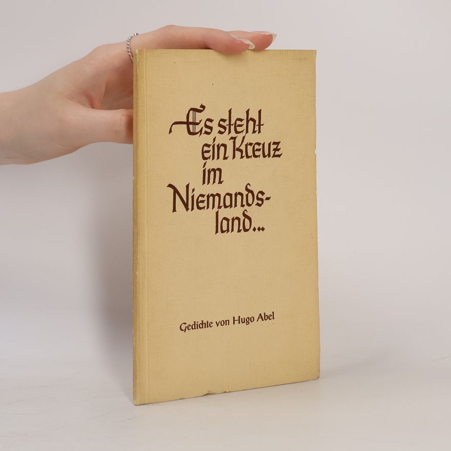 Hugo Abel Es steht ein Kreuz im Niemandsland...