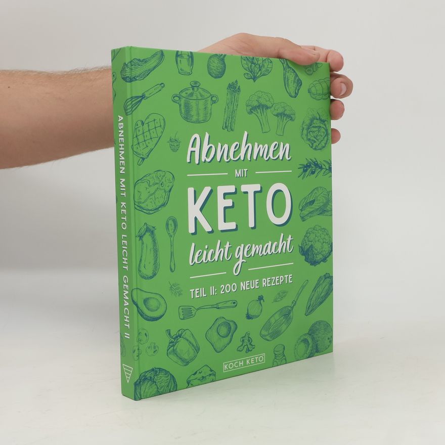 Autorenkollektiv Abnehmen mit Keto leicht gemacht II. 200 Neue Rezepte