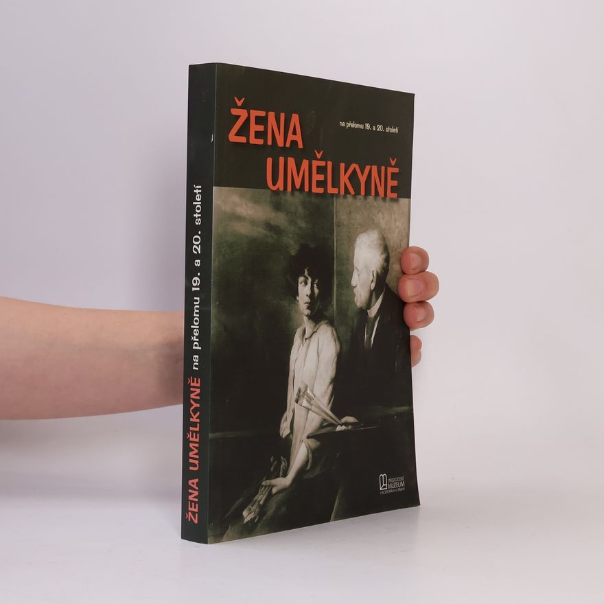 Dr. Jan Dehner Žena umělkyně na přelomu 19. a 20. století