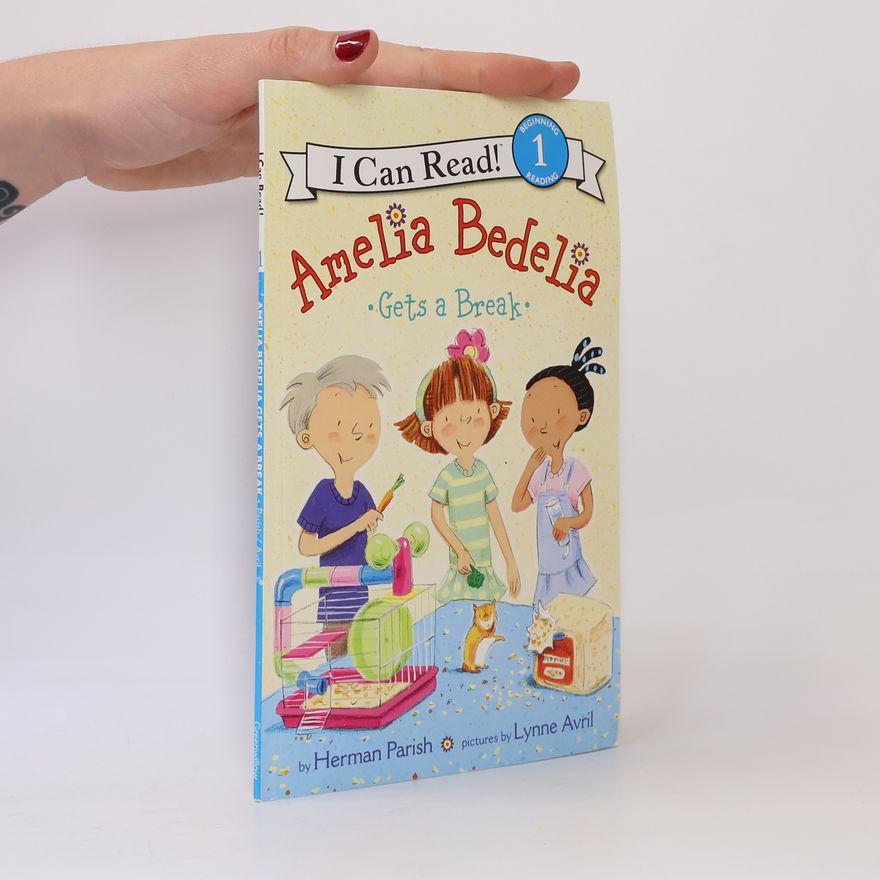 Lynne Avril I Can Read! - 1: Amelia Bedelia Gets a Break