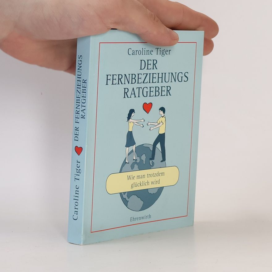 Caroline Tiger Der Fernbeziehungs-Ratgeber