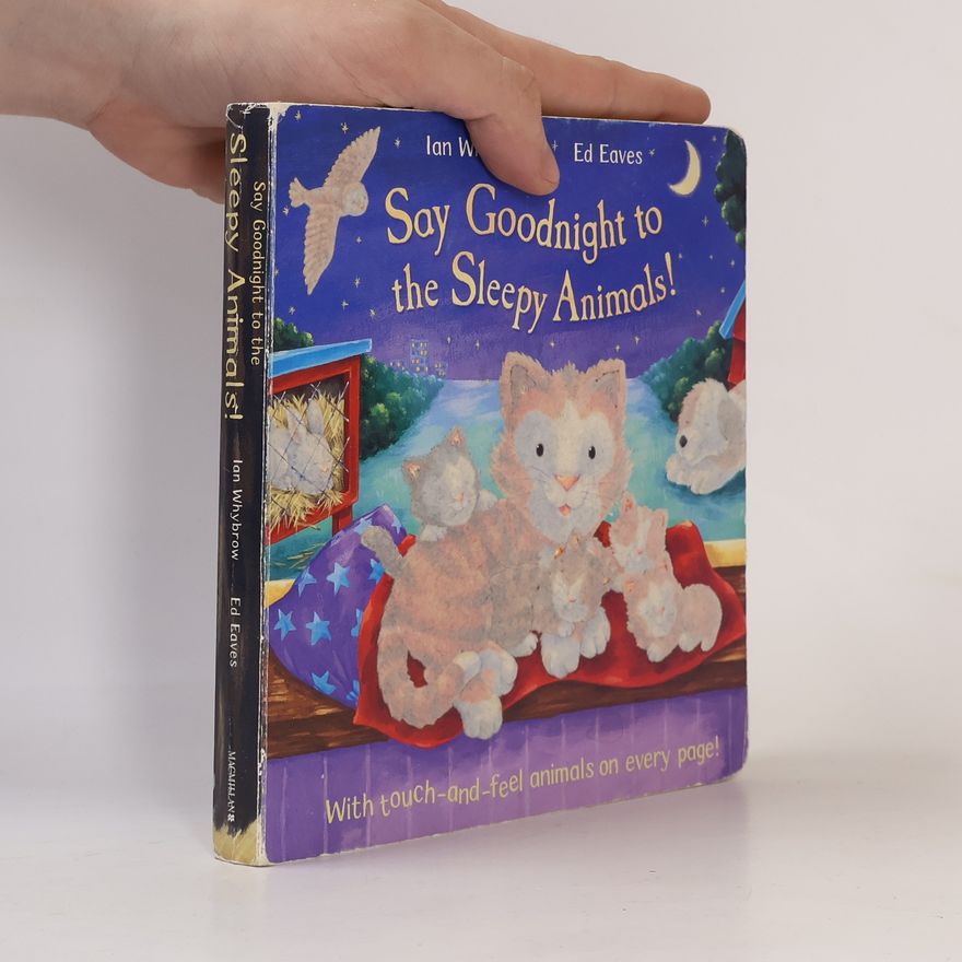 Ian Whybrow Say Goodnight to the Sleepy Animals!