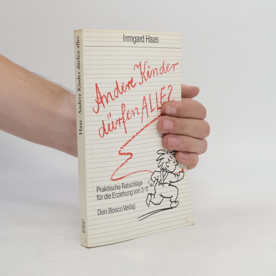 Irmgard Haas Andere Kinder dürfen alles