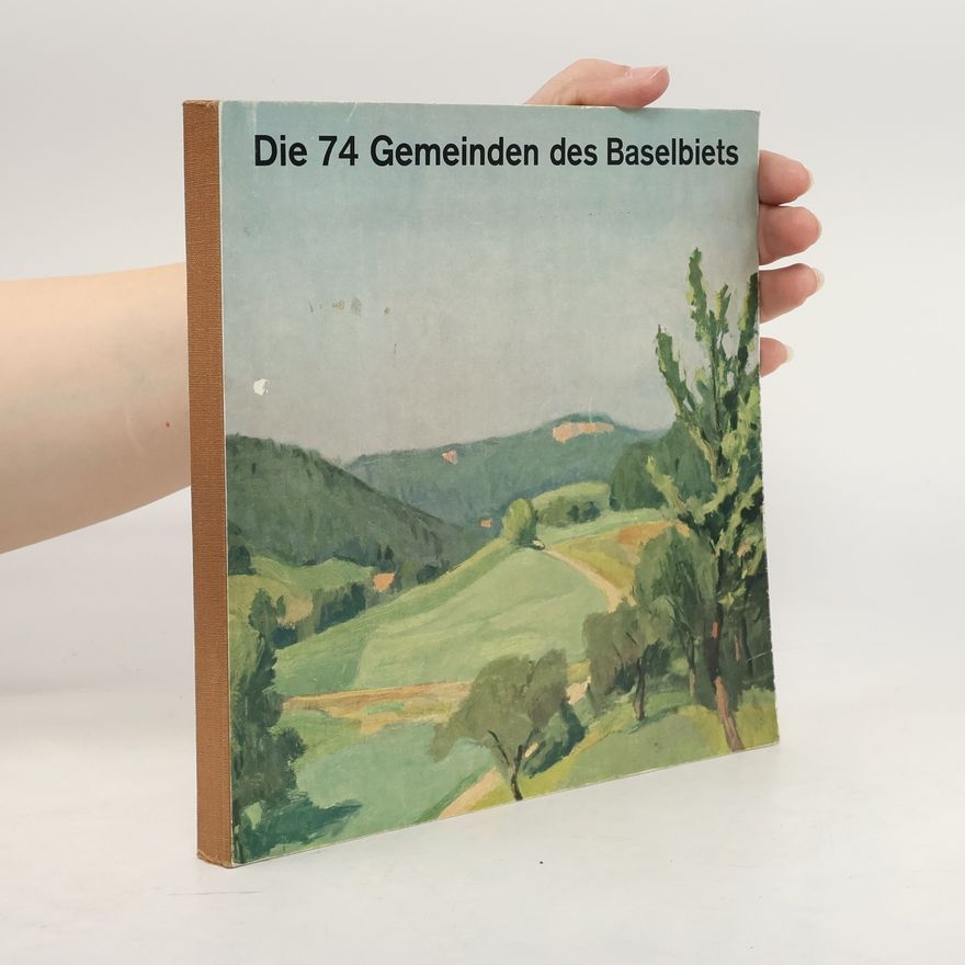 Autorenkollektiv Die 74 Gemeinden des Baselbiets