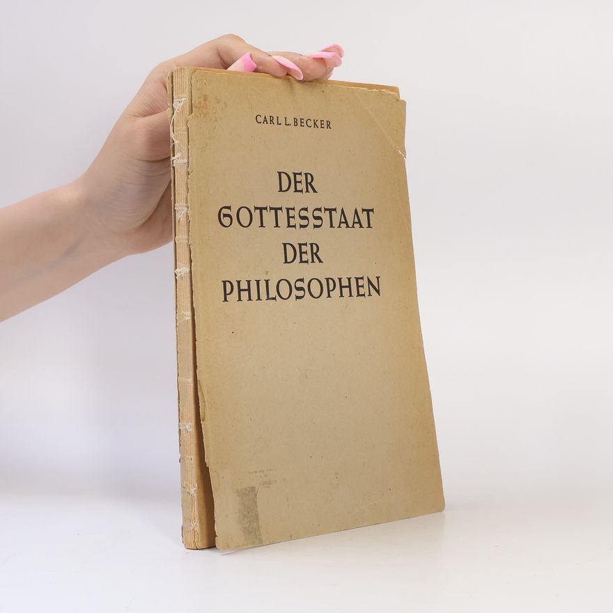 Carl Lotus Becker Der Gottesstaat der Philosophen des 18. Jahrhunderts