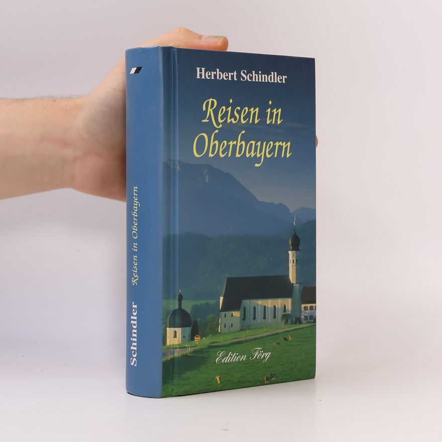 Herbert Schindler Reisen in Oberbayern