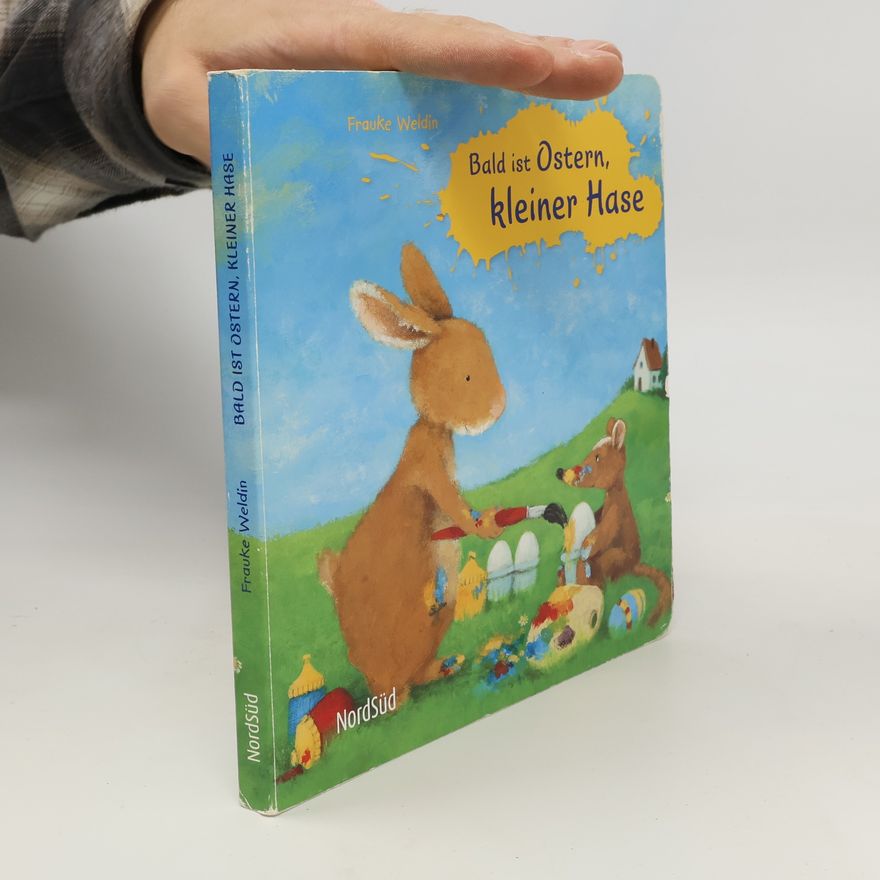 Frauke Weldin Bald ist Ostern, kleiner Hase